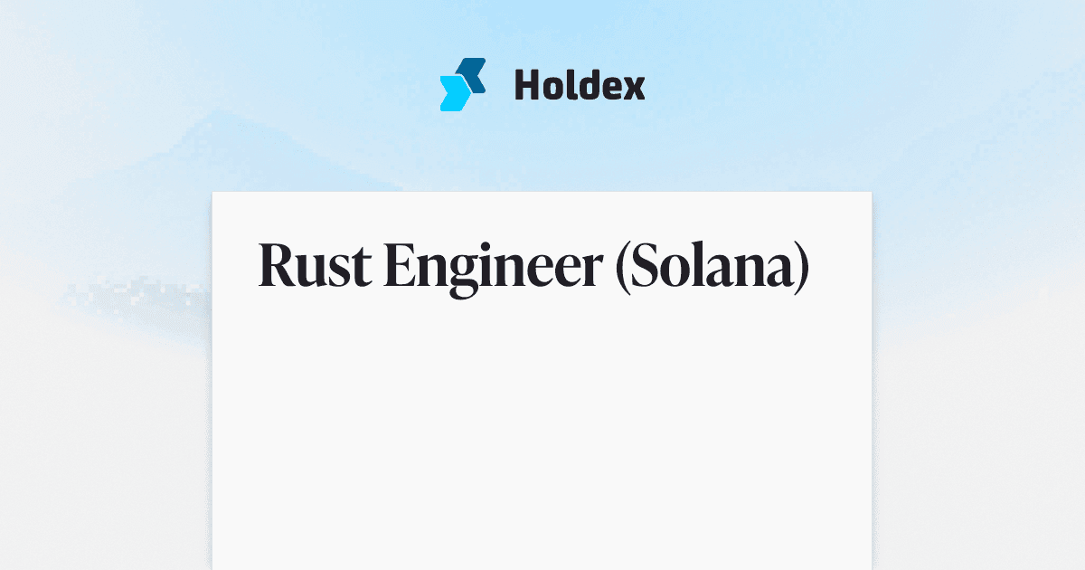 Rust Engineer (Solana) — Holdex