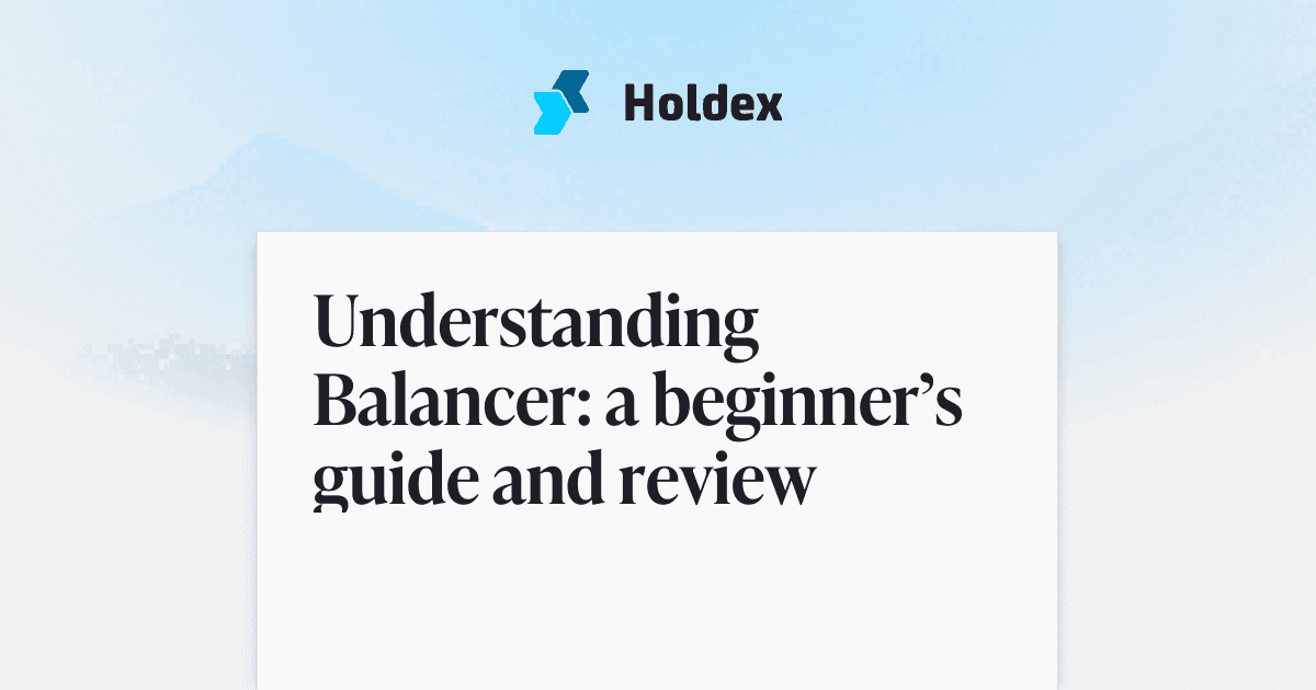 Understanding Balancer: a beginner’s guide and review — Holdex
